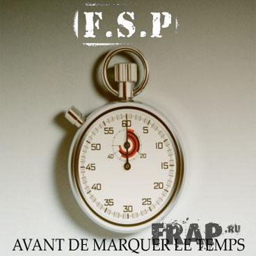 F.S.P. - Avant De Marquer Le Temps (2007)
