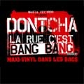 Dontcha - La Rue C'est Bang Bang (2005)