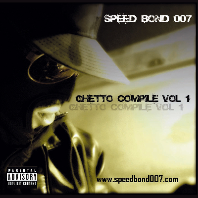 Speed Bond 007 - Ghetto Compile Vol. 1 (2008)