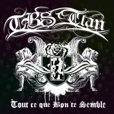 TBS Clan - Tout Ce Que Bon Te Semble (2009)