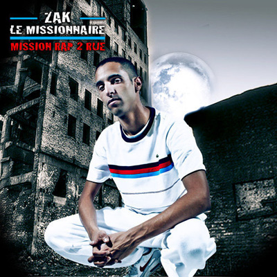 Zak Le Missionnaire - Mission Rap 2 Rue (2010)