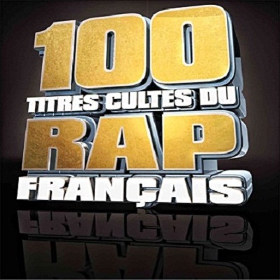 100 Titres Cultes Du Rap Francais (2011)