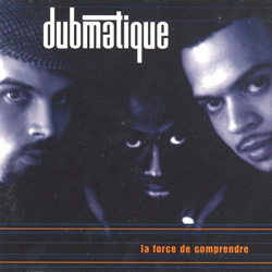 Dubmatique - La Force De Comprendre (1996)