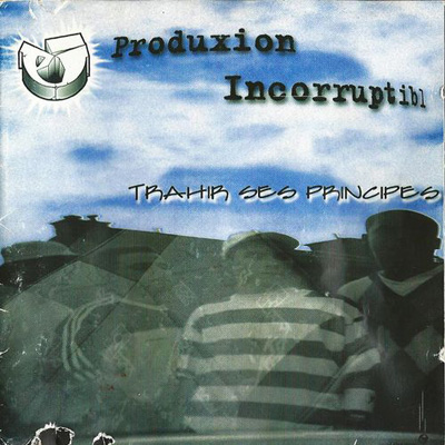 Produxion Incorruptibl - Trahir Ses Principes (2011)