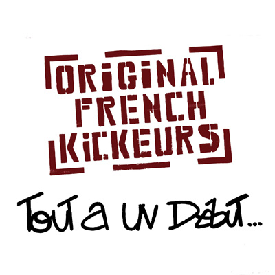 Original French Kickeurs - Tout A Un Debut... (2012)