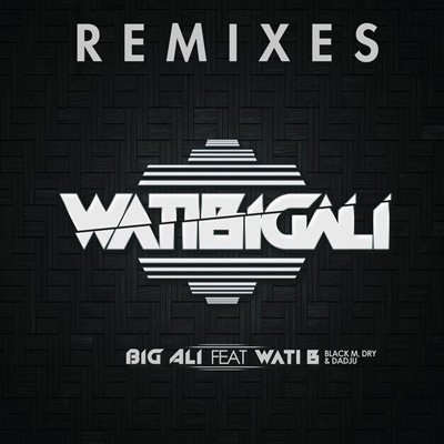 Big Ali & Wati-B - WatiBigAli Remixes (2012)