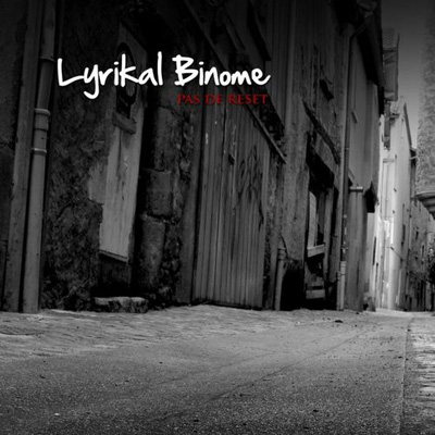 Lyrikal Binome - Pas De Reset (2013)