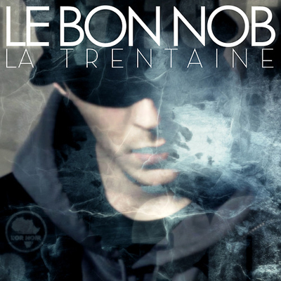 Le Bon Nob - La Trentaine (2013)