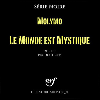 Molymo - Le Monde Est Mystique (Serie Noire) (2013)
