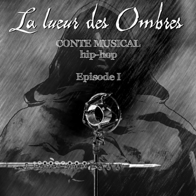 La Lueur - La Lueur Des Ombres (Conte Musical Hip-Hop Episode 1) (2013)