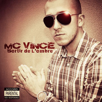 MC Vince - Sortir De L'ombre (Accord Parental Non Indispensable) (2013)