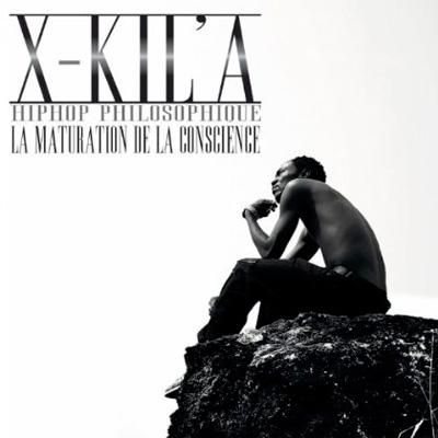 X-Kil'a - La Maturation De La Conscience (Hip Hop Philosophique) (2013)