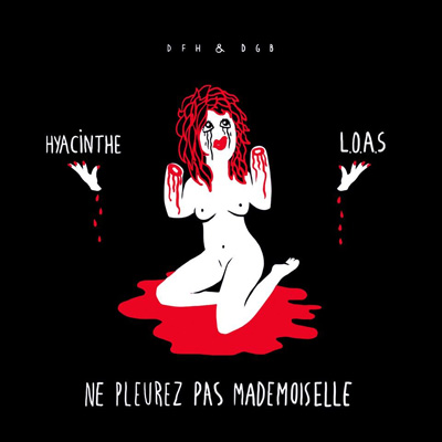Hyacinthe & L.O.A.S. - Ne Pleurez Pas Mademoiselle (2013)