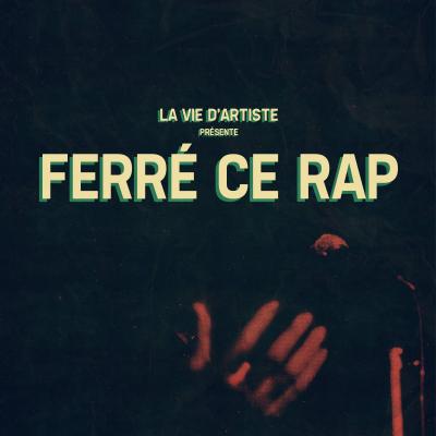 La Vie D'artiste - Ferre Ce Rap (2013)
