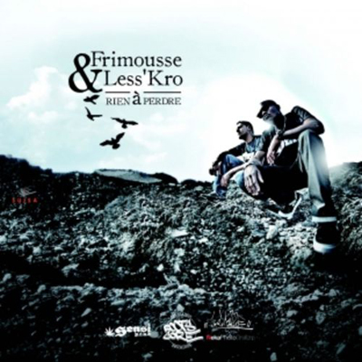 Frimousse & Less'kro - Rien A Perdre (2013)