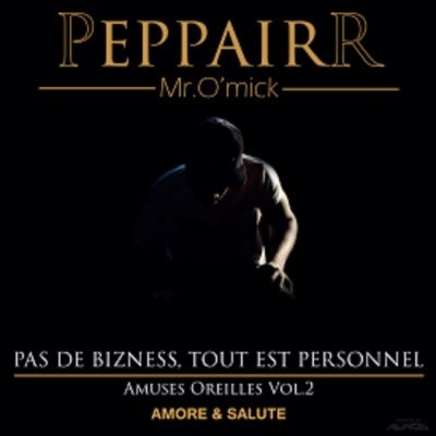 O’mick Peppairr - AMO Vol.2 (Pas De Bizness Tout Est Personnel) (2014)