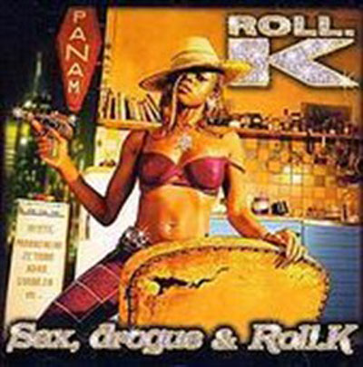 Roll K - Sex, Drogue & Roll K (2000)