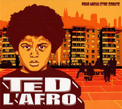 Ted L'afro - Pour Mieux Etre Ecoute (2007)