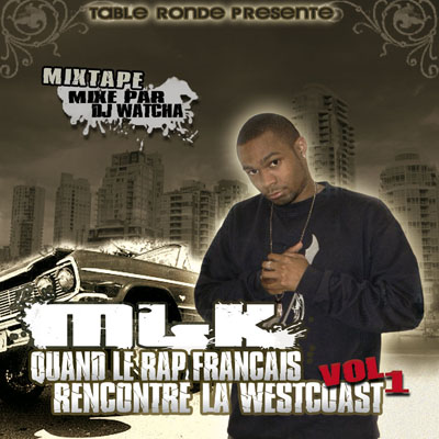MLK - Quand Le Rap Francais Rencontre La Westcoast Vol. 1 (2007)