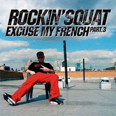 Rockin' Squat - Excuse My French Part. 3 (2015)