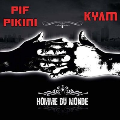 Pif Pikini & Kyam - Homme Du Monde (2015)
