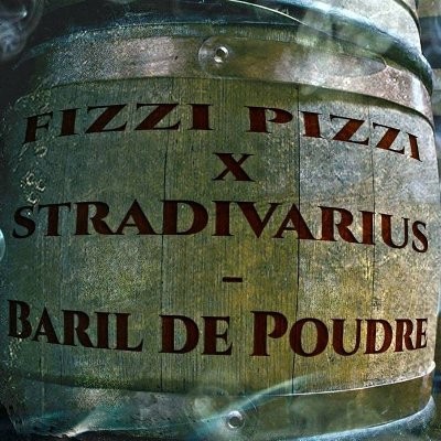 Fizzi Pizzi & Stradivarius - Baril De Poudre (2015)