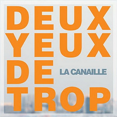 La Canaille - Deux Yeux De Trop (2015)