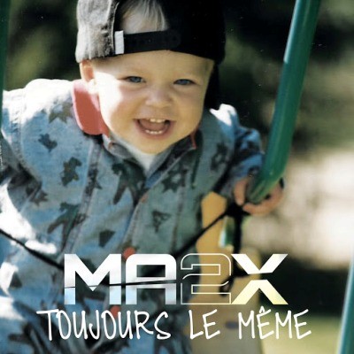 Ma2x - Toujours Le Meme (2016)