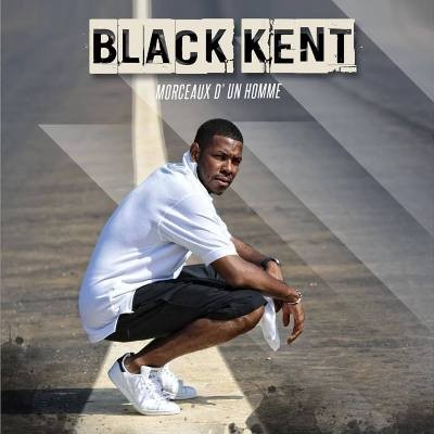 Black Kent - Morceaux D’un Homme (2016)