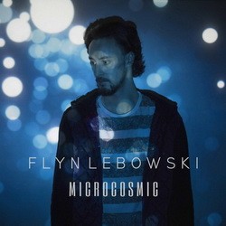 Flyn Lebowski - Microcosmic (2016)