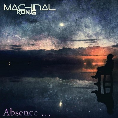 Machinal Ron.G - Absence (2016)