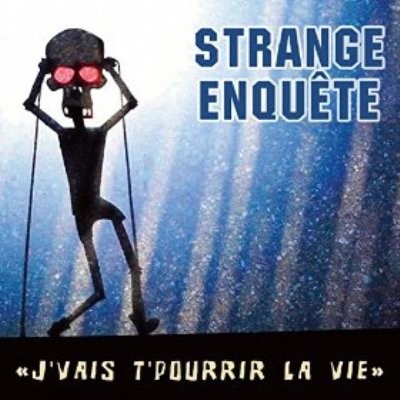 Strange Enquete - J'vais T'pourrir La Vie (2016)