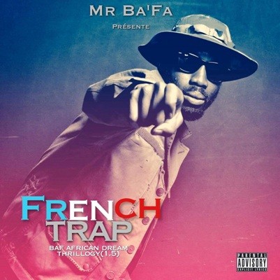 MR BA'FA - French Trap (Baf African Dream Thrillogy 1.5) (2016)