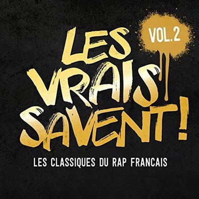 Les Vrais Savent, Vol. 2 (Les Classiques Du Rap Francais) (2016)