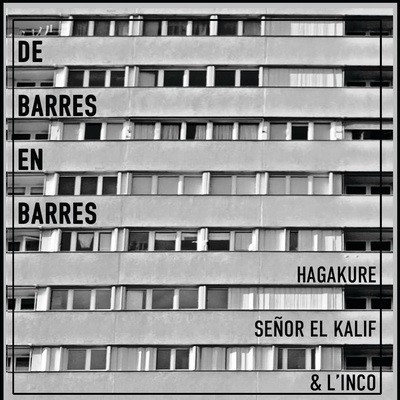 Hagakure, L'Inco & Senor El Kalif - De Barres En Barres (2016)
