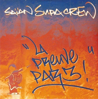 Saian Supa Crew - La Preuve Par 3 (2000)