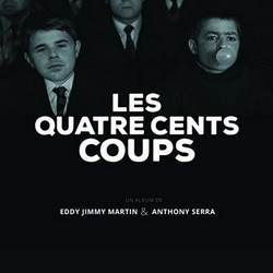 Eddy Jimmy Martin & Anthony Serra - Les Quatre Cents Coups (2016)