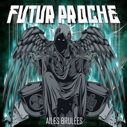 Futur Proche - Ailes Brulees (2013)
