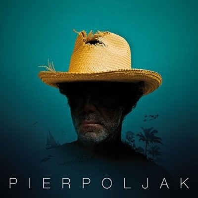 Pierpoljak - Chapeau De Paille (2017)