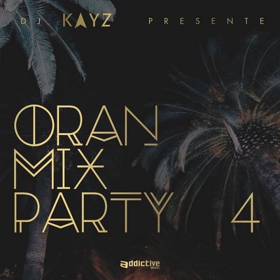 Dj Kayz - Oran Mix Party, Vol. 4 (2017)