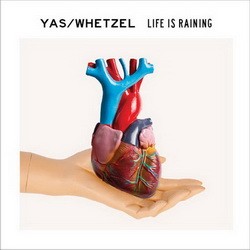 Yas/Whetzel - Life Is Raining (2017)