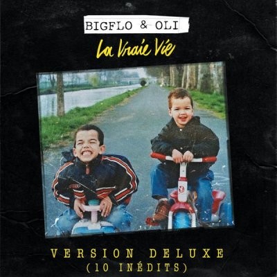 BigFlo & Oli - La Vraie Vie (Version Deluxe) (2017)