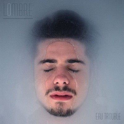 Lombre - Eau Trouble (2017)