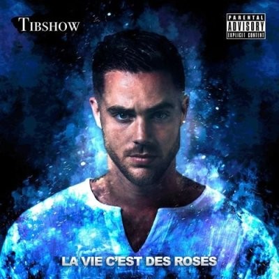 Tibshow - La Vie C'est Des Roses (2017)