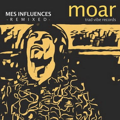 Moar - Mes Influences (Remixed) (2018)