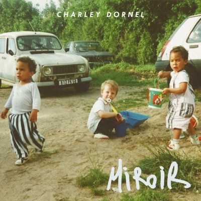 Charley Dornel - Miroir (2018)