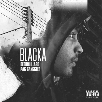 Blacka - Debrouillard Pas Gangster (2018)
