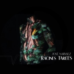 Jose Narvaez - Racines Tarees (2019)