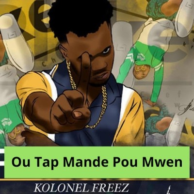 Kolonel Freez - Ou Tap Mande Pou Mwen (2019)