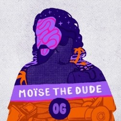 Moise The Dude - OG (2019)
